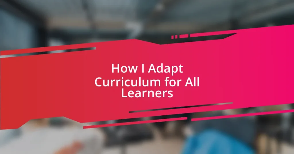 How I Adapt Curriculum for All Learners