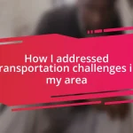 How I addressed transportation challenges in my area