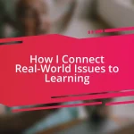 How I Connect Real-World Issues to Learning