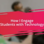 How I Engage Students with Technology