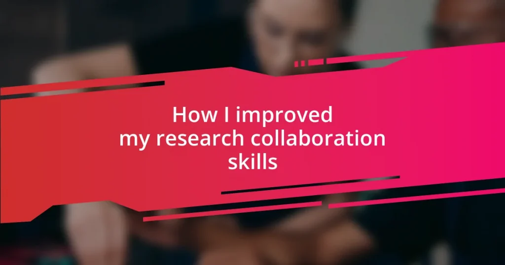 How I improved my research collaboration skills