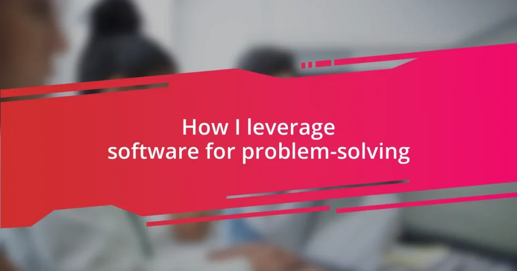 How I leverage software for problem-solving