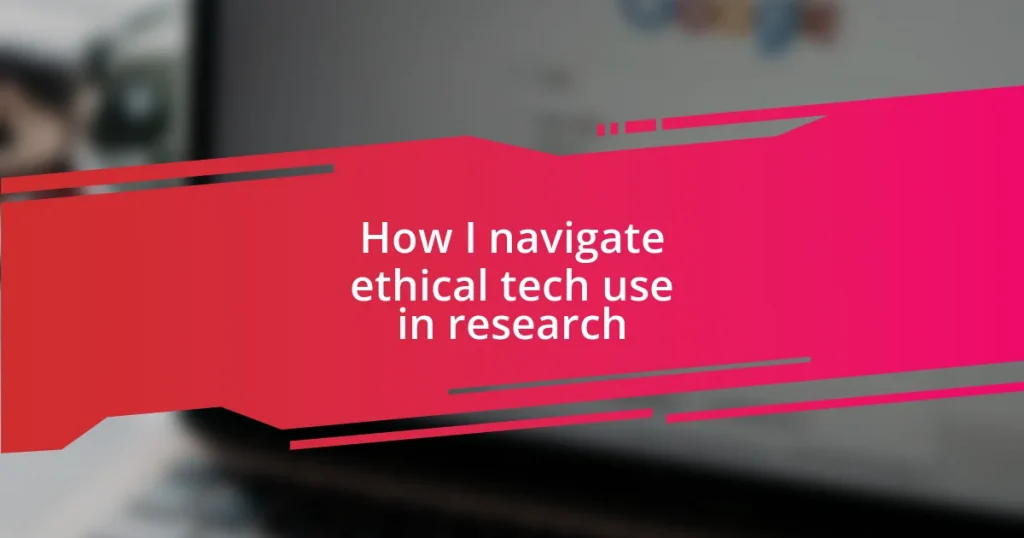 How I navigate ethical tech use in research