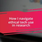 How I navigate ethical tech use in research