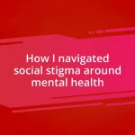 How I navigated social stigma around mental health
