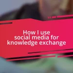 How I use social media for knowledge exchange