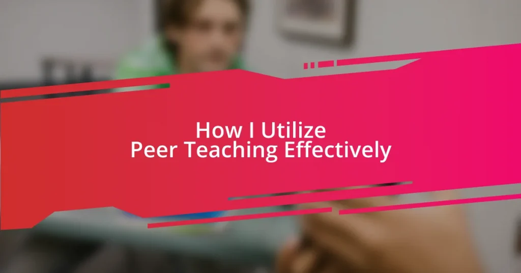 How I Utilize Peer Teaching Effectively