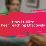 How I Utilize Peer Teaching Effectively