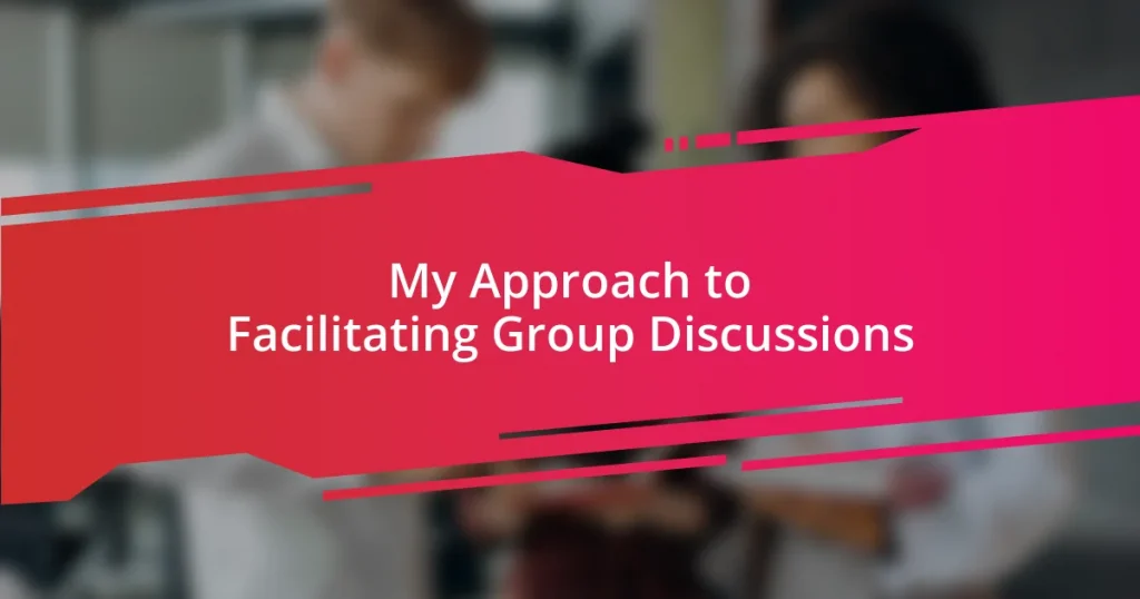 My Approach to Facilitating Group Discussions