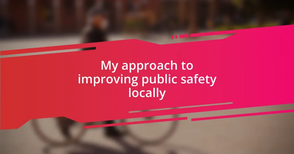 My approach to improving public safety locally