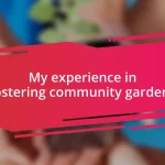 My experience in fostering community gardens
