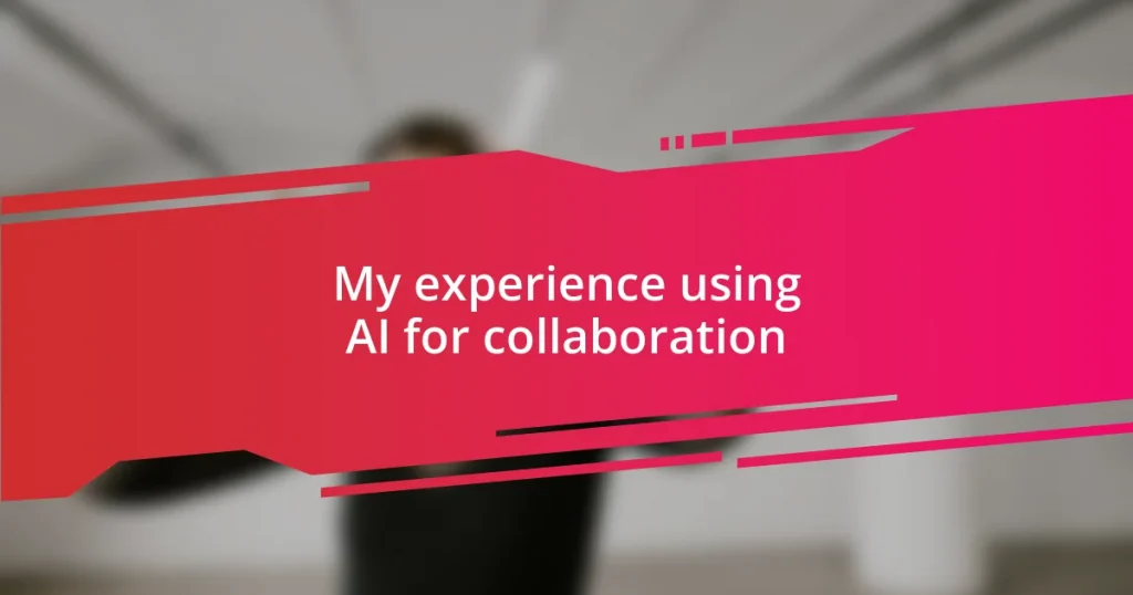 My experience using AI for collaboration