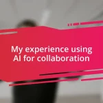 My experience using AI for collaboration