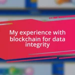 My experience with blockchain for data integrity