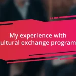 My experience with cultural exchange programs