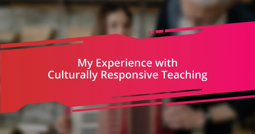 My Experience with Culturally Responsive Teaching