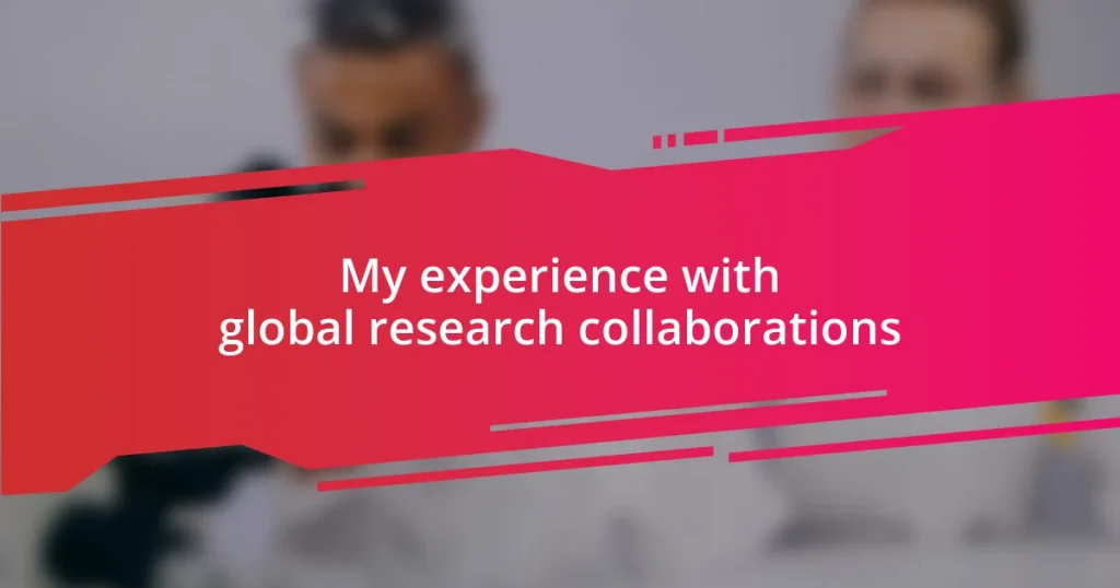 My experience with global research collaborations