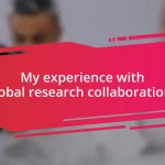 My experience with global research collaborations