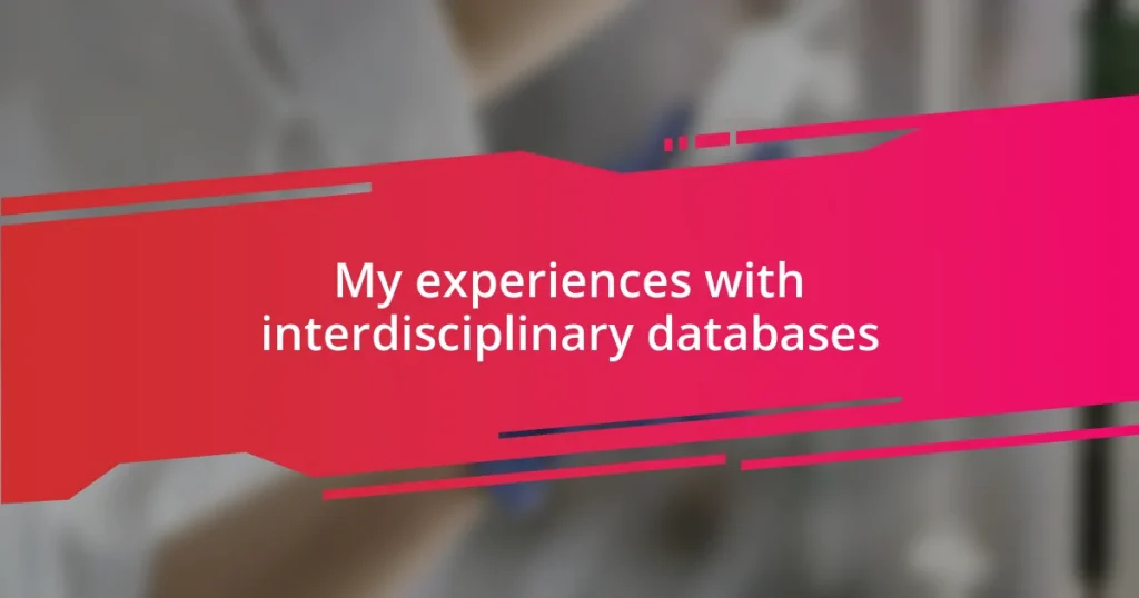 My experiences with interdisciplinary databases