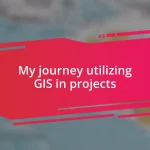 My journey utilizing GIS in projects