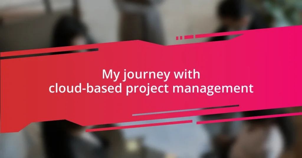 My journey with cloud-based project management