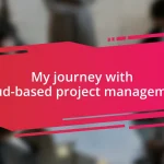 My journey with cloud-based project management