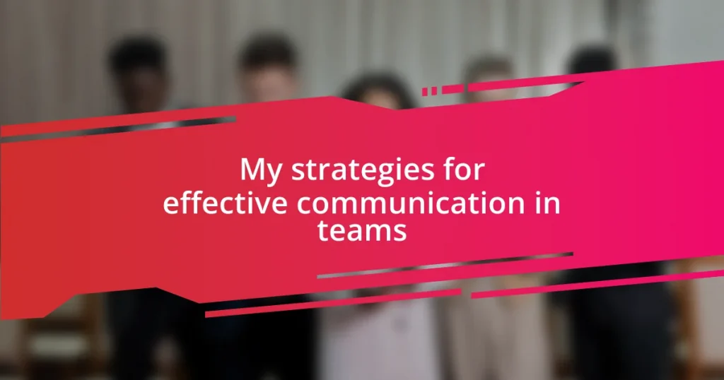My strategies for effective communication in teams