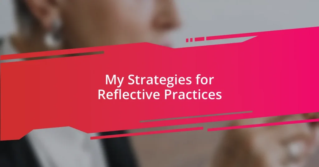 My Strategies for Reflective Practices
