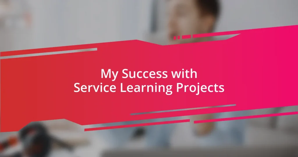 My Success with Service Learning Projects