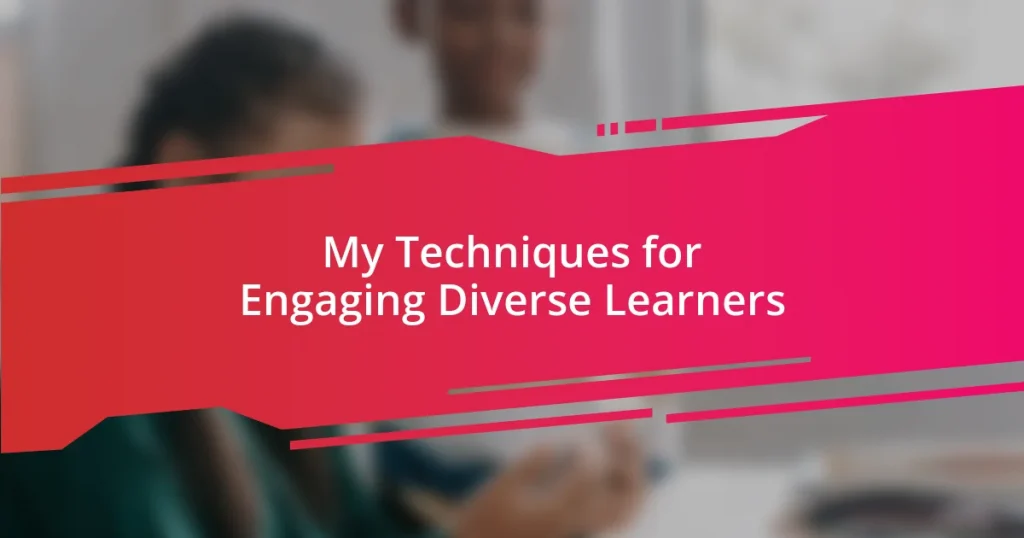 My Techniques for Engaging Diverse Learners