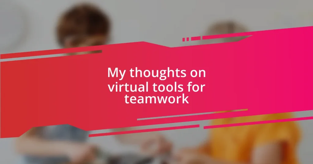 My thoughts on virtual tools for teamwork
