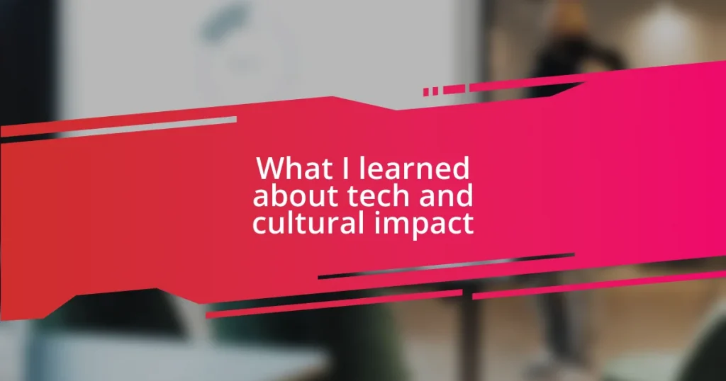 What I learned about tech and cultural impact