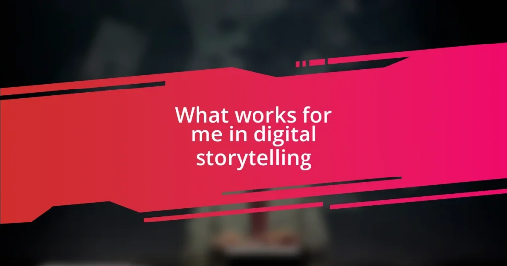 What works for me in digital storytelling