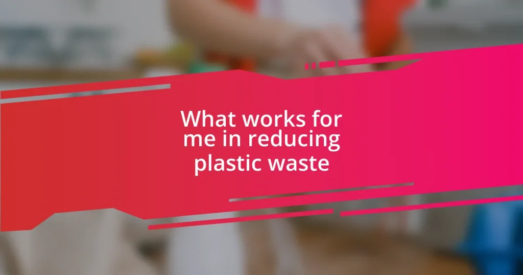 What works for me in reducing plastic waste