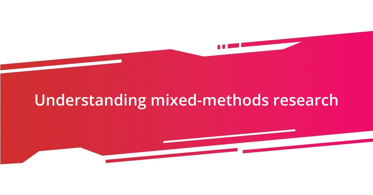 Understanding mixed-methods research