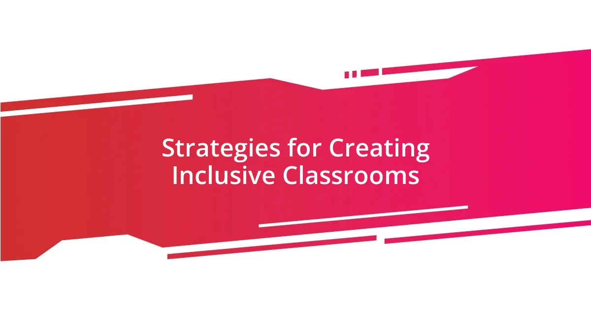 Strategies for Creating Inclusive Classrooms