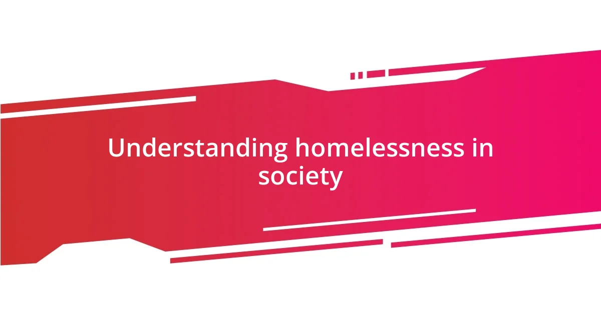 Understanding homelessness in society