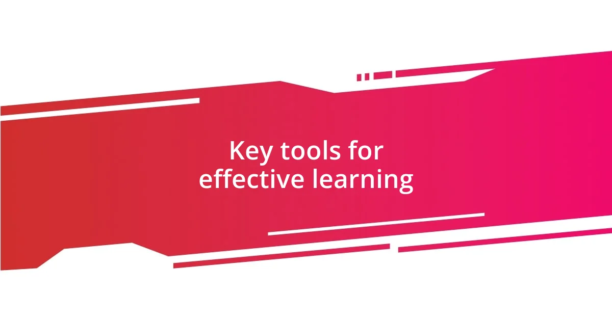 Key tools for effective learning